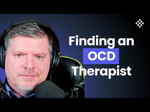 How to Find the Right OCD Therapist (And Avoid the Wrong Ones!)