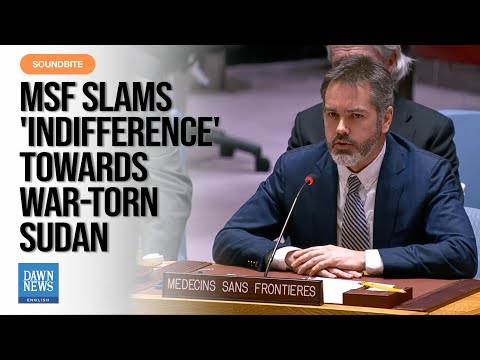 MSF Briefs UN Security Council On Sudan: A catastrophic "War On People" | Dawn News English