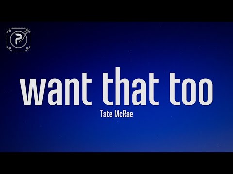 Tate McRae - want that too (Lyrics)