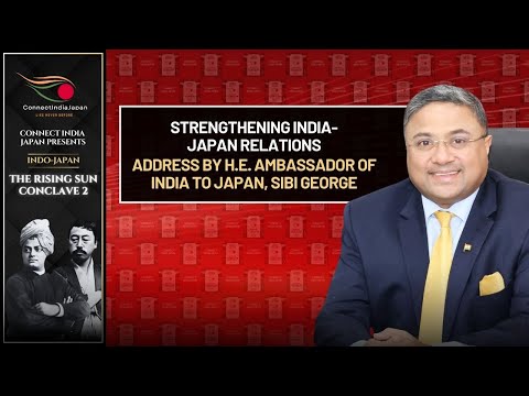 The Rising Sun Conclave 2 | Address by H.E. Ambassador of India to Japan, Mr. Sibi George #indojapan