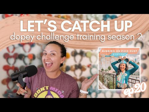 LET'S CATCH UP - SEASON 2 OF DOPEY TRAINING | Running on Pixie Dust Podcast Ep 20