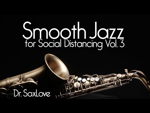 Smooth Jazz for Social Distancing, Vol. 3 • Saxophone is Good Medicine