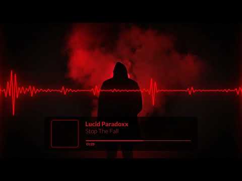 Lucid Paradoxx - Stop The Fall