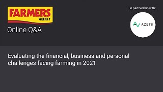 Online Q&A: Evaluating the financial, business and personal challenges facing farming in 2021