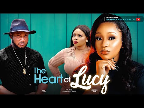 THE HEART OF LUCY - DAVE OGBENI, GEORGINA IBEH, CHIAMAKA NWOKEUKWU -LATEST NOLLYWOOD MOVIE