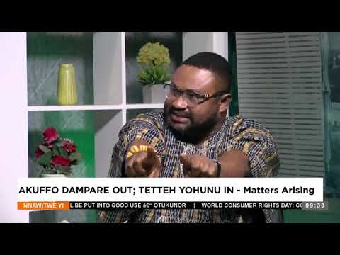 Akuffo Dampare Out ; Tetteh Yohunu In - Matters Arising - Nnawotwe Yi on Adom TV (15-03-25)