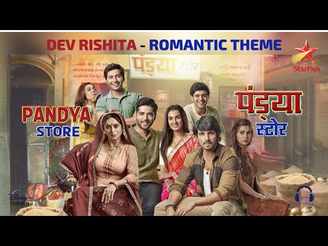 Dev Rishita | Romantic Theme | Pandya Store | Kinshuk | Shiny | Akshay K | Simran B | Kanwar | Alice