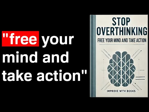 Stop Overthinking: Free Your Mind and Take Action | Audiobook