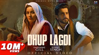 Dhup Lagdi - Shehnaaz Gill | Sunny Singh | Udaar | Aniket Shukla | Anshul Garg