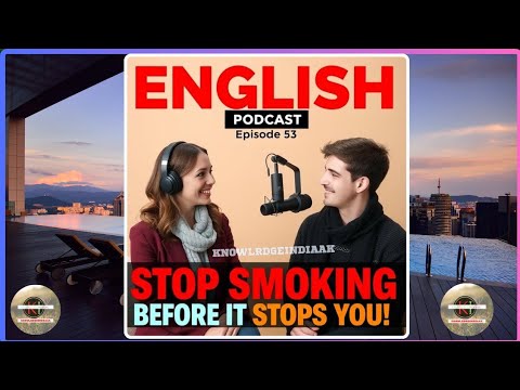 🎙️ English Podcast Episode 53 | Stop Smoking Before It Stops You! 🚭| Learn English