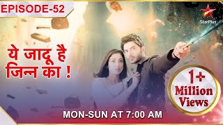 Yehh Jadu Hai Jinn Ka | Episode 52