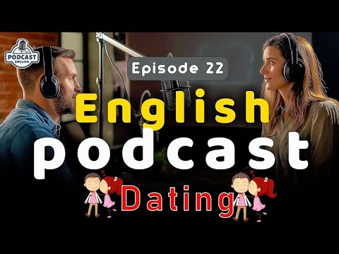 Dating | Graded Reader |English Podcast For Advanced | Episode 22