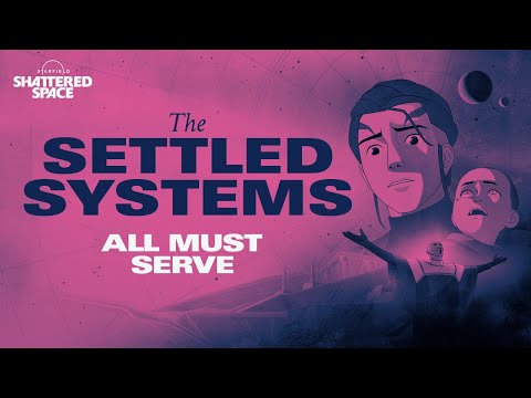 Starfield: The Settled Systems - All Must Serve