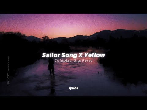 Sailor Song X Yellow (Lyrics) tiktok mashup | Gigi Perez, Coldplay