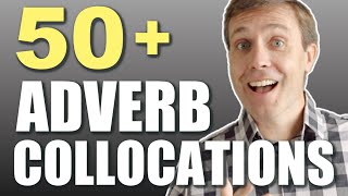 Useful Adverb Collocations to Build Your Vocabulary