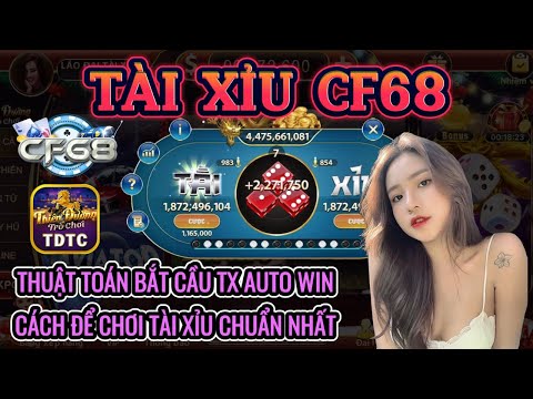 CF68 | Link tải CF68 | thuật toán bắt cầu tài xỉu auto win - cách để chơi tài xỉu chuẩn nhất