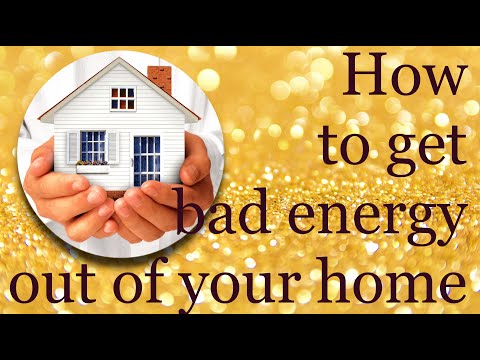 HOW TO GET BAD ENERGY OUT OF YOUR HOME  ~ immediately!