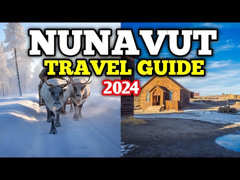 Nunavut Travel Guide 2024 - Best Places to Visit in Nunavut Canada in 2024