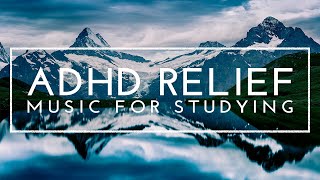 Deep Focus Music - ADHD Relief Music, Study Music For Focus And Concentration, Music For Studying