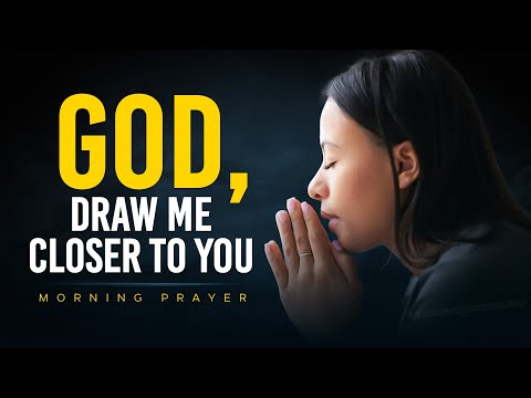 Talk To God First and Draw Closer To Him | A Blessed Morning Prayer To Start Your Day