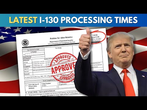 Latest I-130 Petition Processing Times: What You Need to Know + NVC Updates!