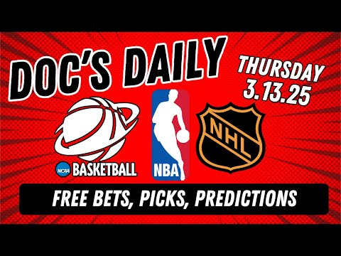 Doc's Daily - Thursday 3/13/25 l Free Betting, Picks, Props, & Predictions l Doc Sports