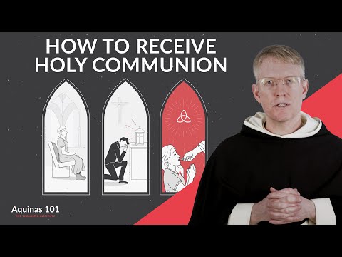 The Proper Disposition: How to Receive the Eucharist Worthily and Well (Aquinas 101)