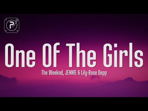 The Weeknd, JENNIE, Lily-Rose Depp - One Of The Girls (Lyrics)