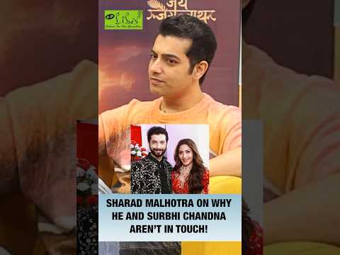 Sharad Malhotra On Not Being In Touch With Surbhi Chandna ! #sharadmalhotra #surbhichandna #shorts