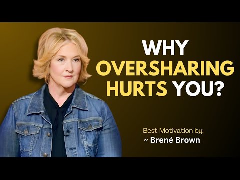 Why Oversharing Hurts You | The Power of Setting Boundaries and Protecting Your Story | Brené Brown