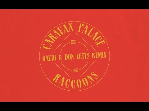 Caravan Palace - Raccoons (Gaudi & Don Letts Remix)