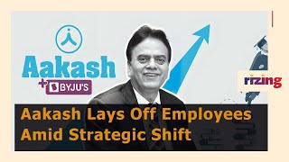 Aakash's Layoff Amidst Strategic Shift | RizingTV