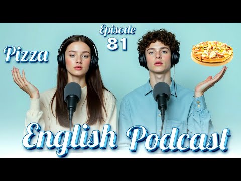 Pizza | Learn English quickly with podcast | Episode 81