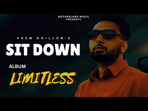 Prem Dhillon : Sit Down (Official Song) Prem Dhillon New Song | Prem Dhillon New Album