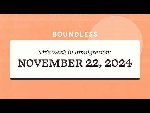 This Week in Immigration: November 22, 2024