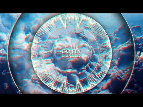 Lucid Paradoxx - Go Fly (Visualizer)