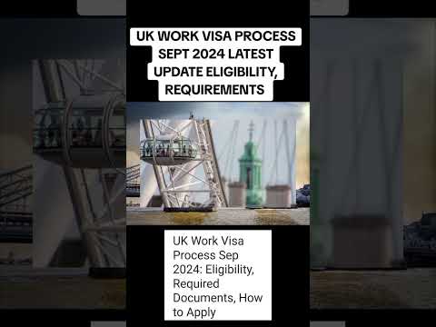 UK work visa process Sept 2024 eligibility and requirements