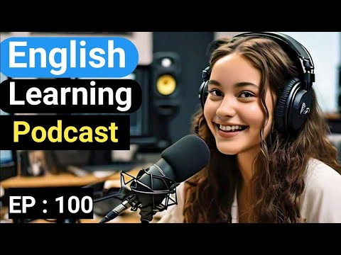 how to improve english speaking skills american accent Episode 100 | learn english with podcast