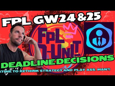 FPL GW24 & GW25 DEADLINE DECISIONS - DGW25 CONFIRMED (TIME TO RETHINK STRATEGY & PLAY AST. MANAGER)