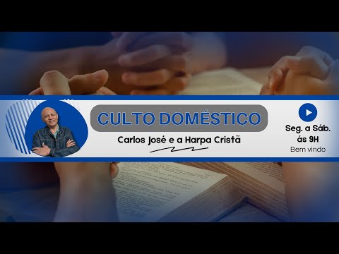 CULTO DOMÉSTICO DIA 14 DE OUTUBRO | CARLOS JOSÉ E A HARPA CRISTÃ