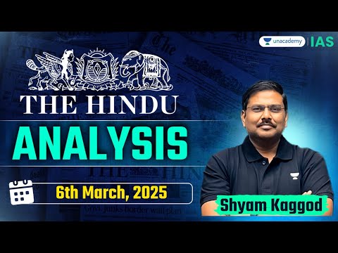 The Hindu Newspaper Analysis LIVE | 6th Mar | UPSC Current Affairs Today | Shyam Kaggod