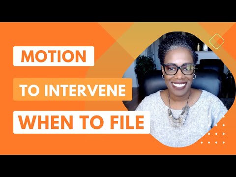 WHEN SHOULD YOU FILE A MOTION TO INTERVENE?