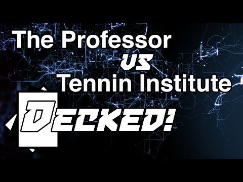 Decked! #04: The Professor vs. Tennin Institute