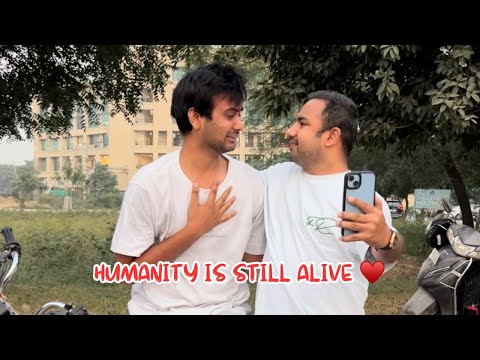 Humanity is still alive! Ft. @deepestgarg