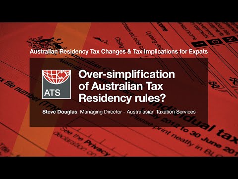 Over-simplification of Australian tax residency rules? ~ Part 2/7