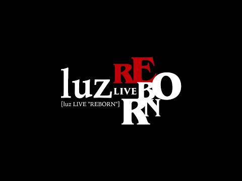 luz LIVE “REBORN”