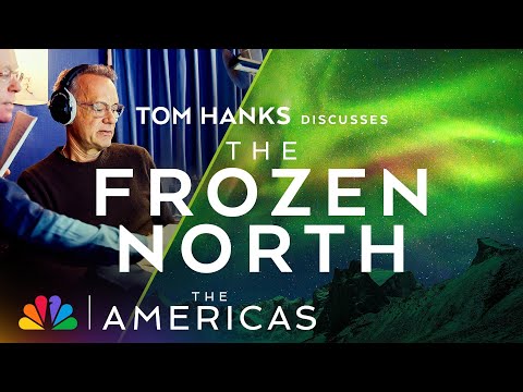 Tom Hanks Discusses The Frozen North | The Americas | NBC