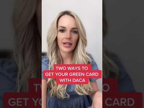 DACA to Green Card - Two Ways to Get Your Green Card with DACA | Immigration Guide | DACA Updates