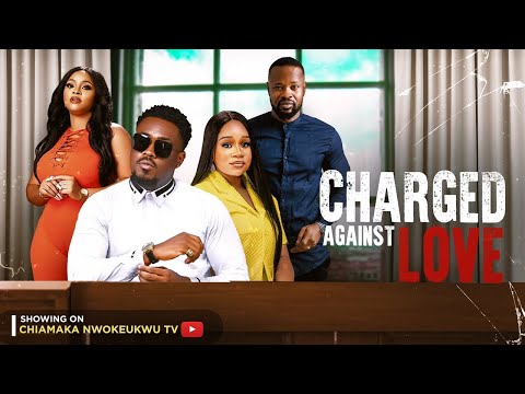 CHARGED AGAINST LOVE -TOOSWEET ANNAN, CHIAMAKA NWOKEUKWU,ANGELA EGUAVON -LATEST 2023 NOLLYWOOD MOVIE