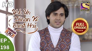 Yeh Un Dinon Ki Baat Hai - Ep 198 - Full Episode - 6th June, 2018